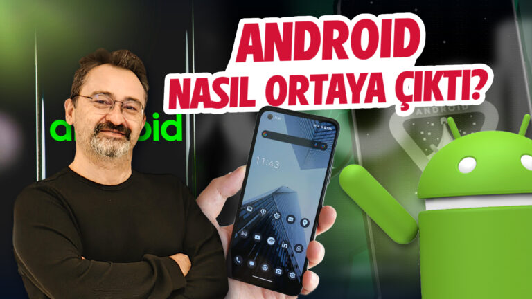 Google’ın cesur hamlesi: Android nasıl ortaya çıktı?