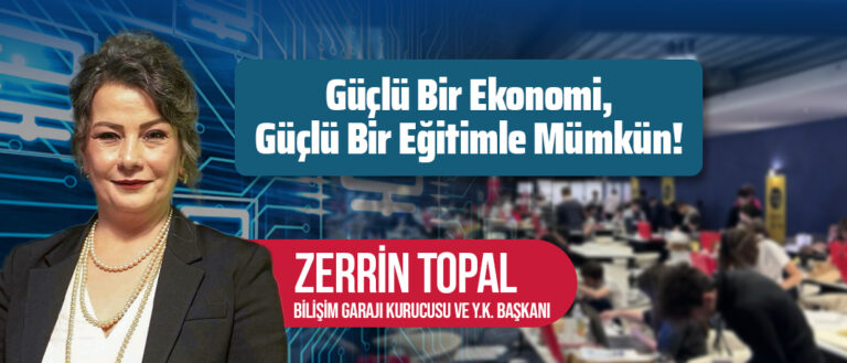 Güçlü bir ekonomi, güçlü bir eğitimle mümkün!